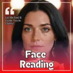 Face Reading – What Your Features Reveal About You