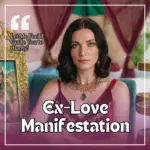 Ex Love Manifestation – Bring Them Back Into Your Life